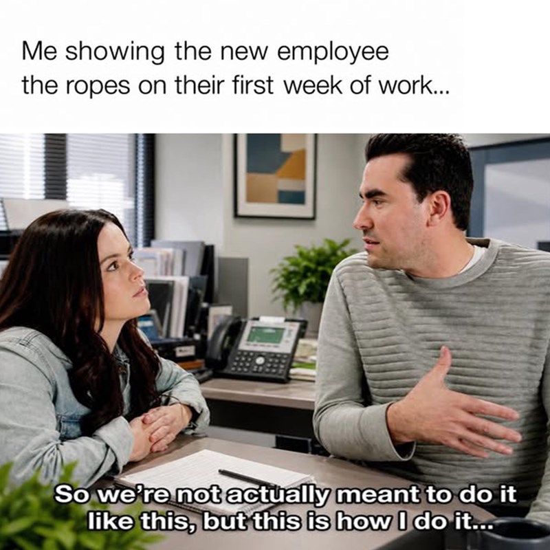 Me showing the new employee the ropes on their first week of work... So we're not actually meant to do it like this, but this is how I do it...