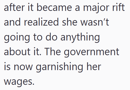 after it became a major rift and realized she wasn't going to do anything about it. The government is now garnishing her wages.