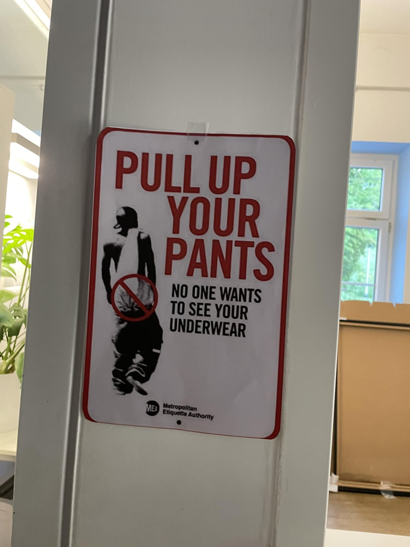 PULL UP YOUR PANTS NO ONE WANTS TO SEE YOUR UNDERWEAR MEA Metropolitan Etiquette Authority