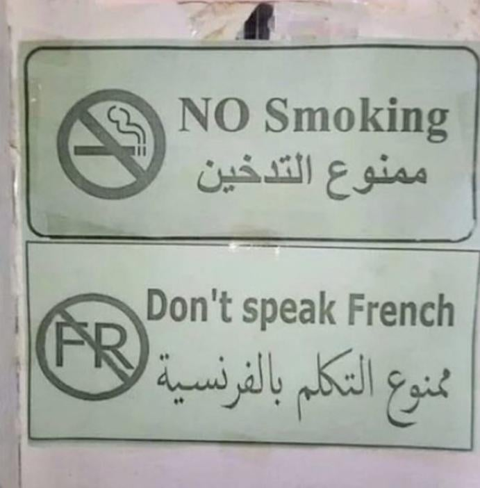 NO Smoking ممنوع التدخين Don't speak French ممنوع التكلم بالفرنسية (FR)