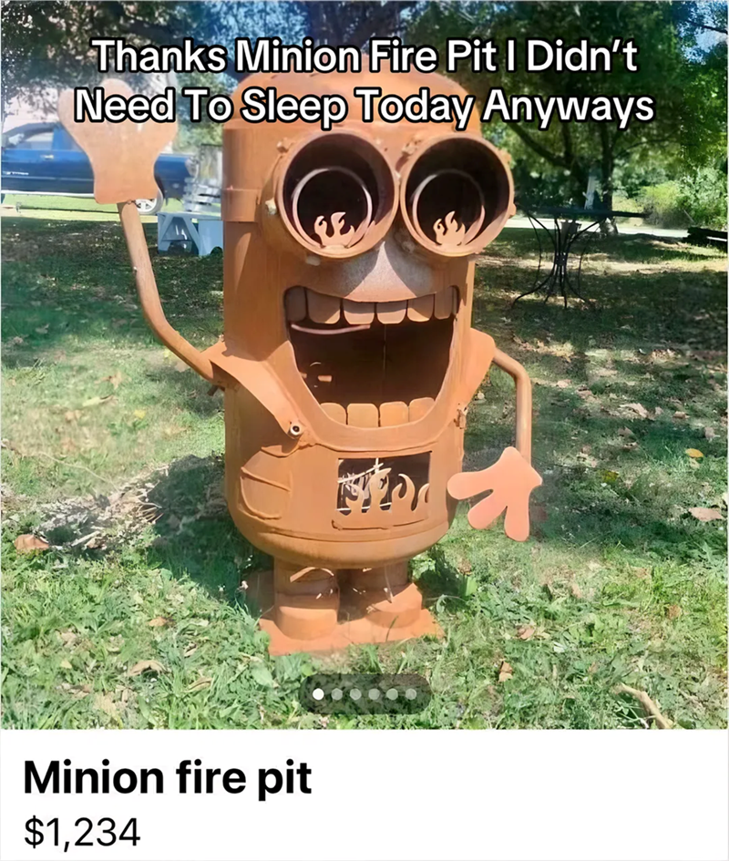 Thanks Minion Fire Pit I Didn't Need To Sleep Today Anyways Minion fire pit $1,234