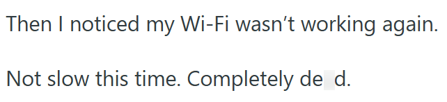 Then I noticed my Wi-Fi wasn't working again. Not slow this time. Completely de d.