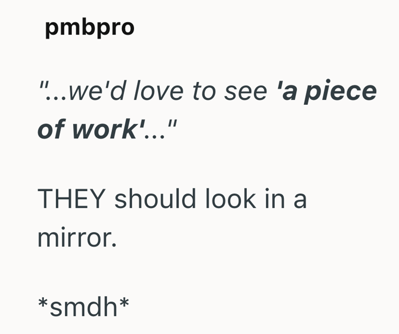 pmbpro "...we'd love to see 'a piece of work'..." THEY should look in a mirror. *smdh*