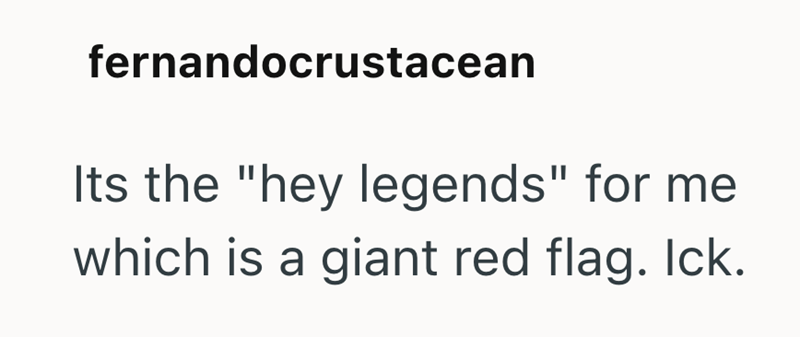 fernandocrustacean Its the "hey legends" for me which is a giant red flag. Ick.