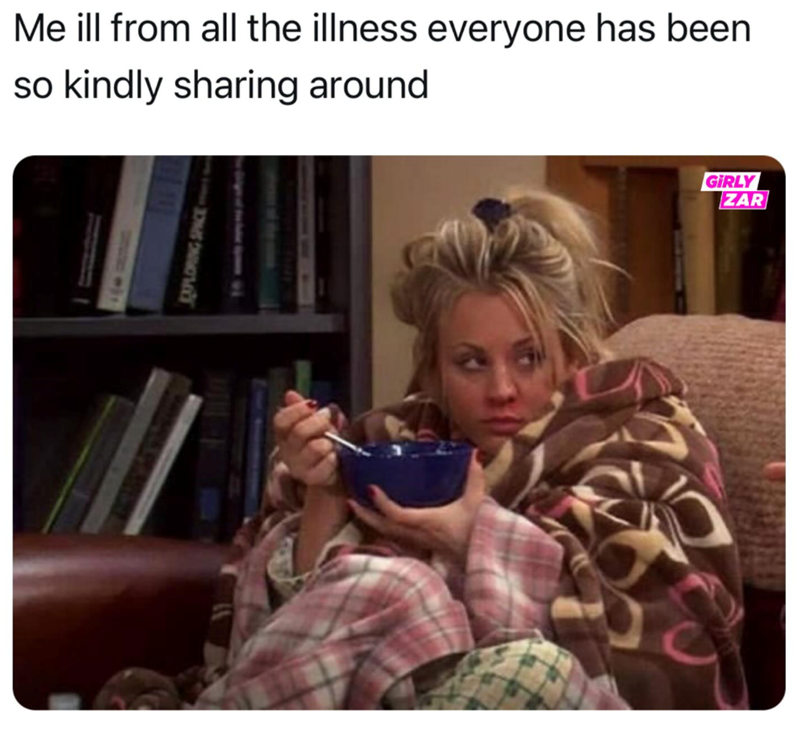 Me ill from all the illness everyone has been so kindly sharing around GIRLY ZAR