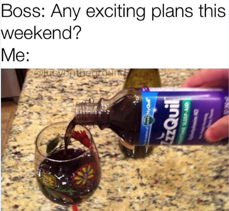 Boss: Any exciting plans this weekend? Me: @lucyontheground HTTIME SLEEP-AID יטחון N