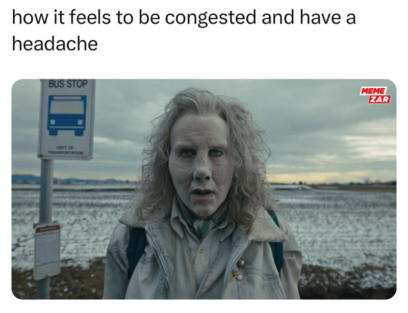 how it feels to be congested and have a headache BUS STOP DEPT OF TRANSPORTATION MEME ZAR