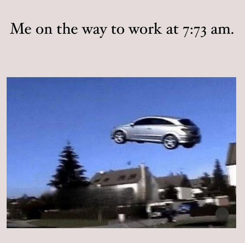Me on the way to work at 7:73 am.