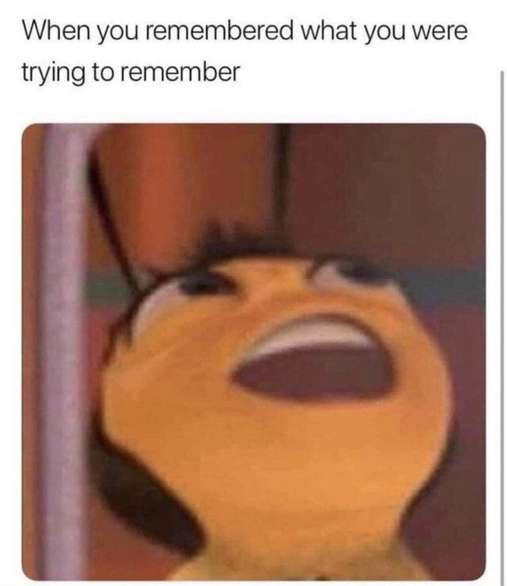 When you remembered what you were trying to remember
