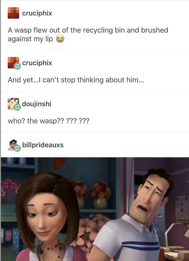 cruciphix A wasp flew out of the recycling bin and brushed against my lip cruciphix And yet...I can't stop thinking about him... doujinshi who? the wasp?? ??? ??? billprideauxs