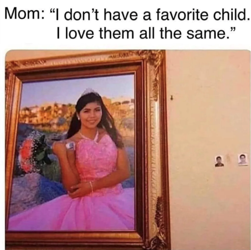 Mom: "I don't have a favorite child. I love them all the same."