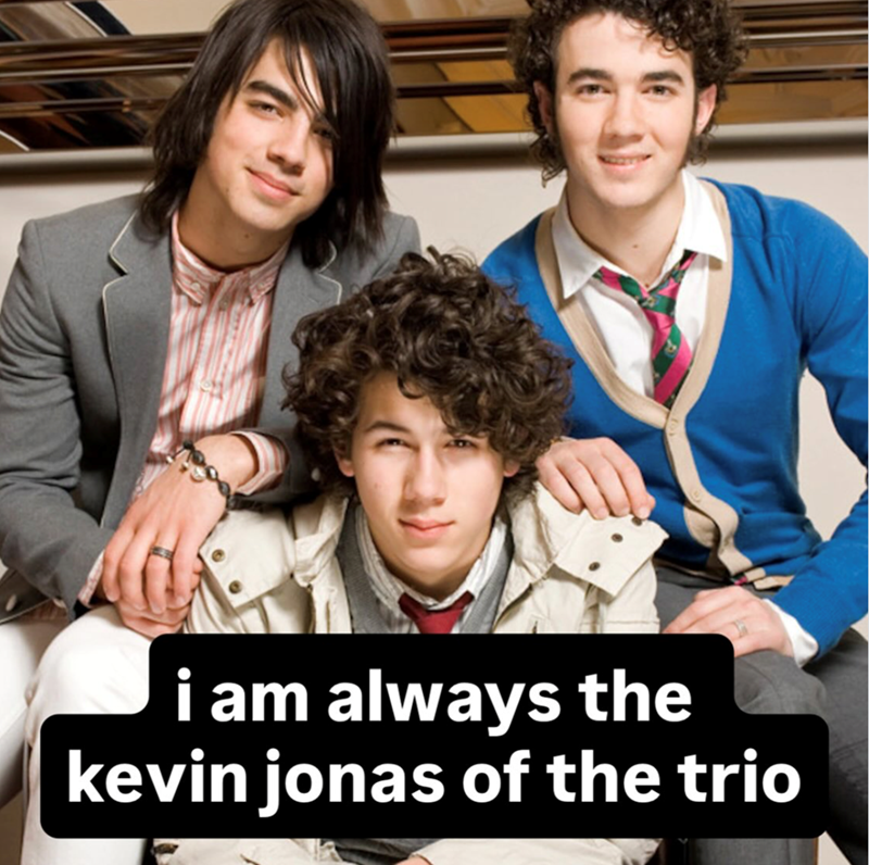 i am always the kevin jonas of the trio