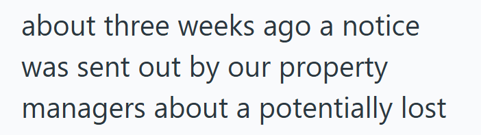 about three weeks ago a notice was sent out by our property managers about a potentially lost