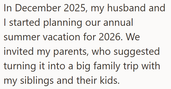 In December 2025, my husband and I started planning our annual summer vacation for 2026. We invited my parents, who suggested turning it into a big family trip with my siblings and their kids.
