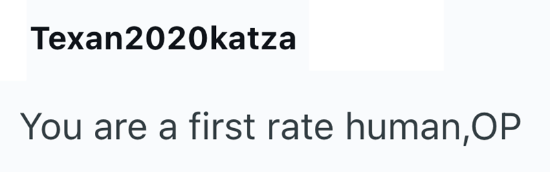 Texan2020katza You are a first rate human, OP