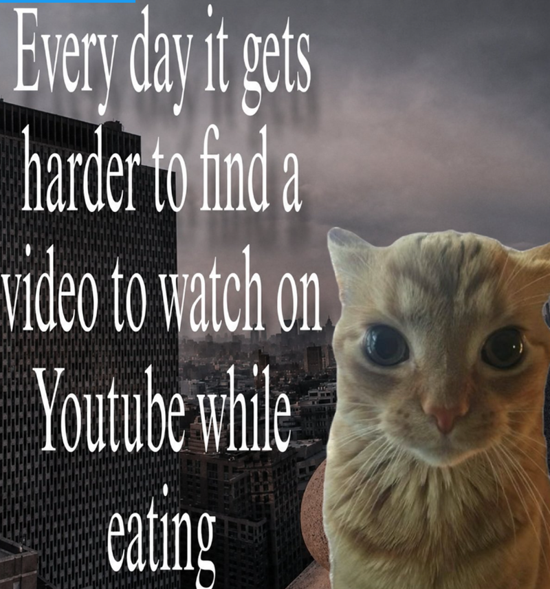 Every day it gets harder to find a video to watch on Youtube while eating 愛