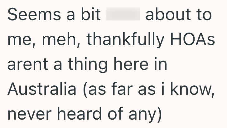 Seems a bit about to me, meh, thankfully HOAS arent a thing here in Australia (as far as i know, never heard of any)