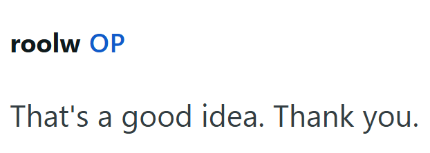 roolw OP That's a good idea. Thank you.