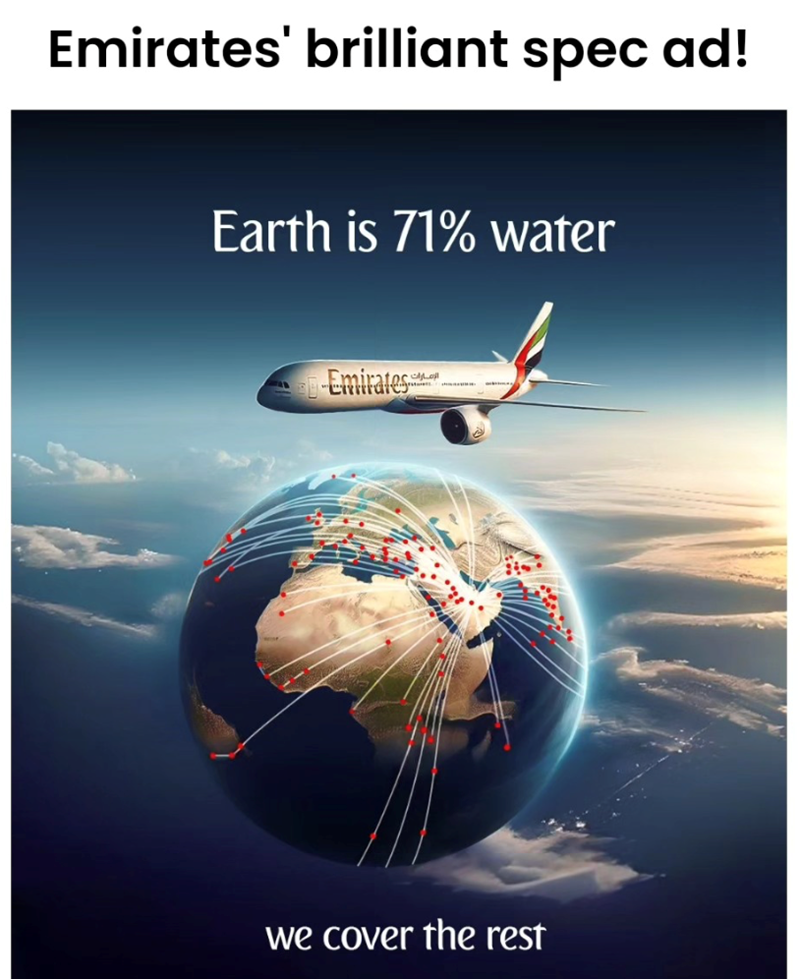 Emirates' brilliant spec ad! Earth is 71% water Emirates الإمارات . we cover the rest