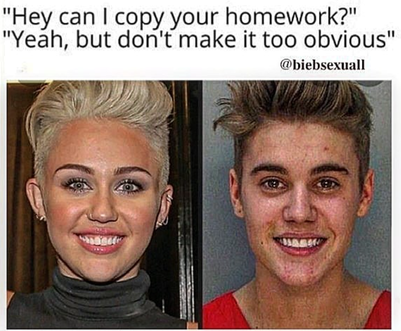 "Hey can I copy your homework?" "Yeah, but don't make it too obvious" @biebsexuall