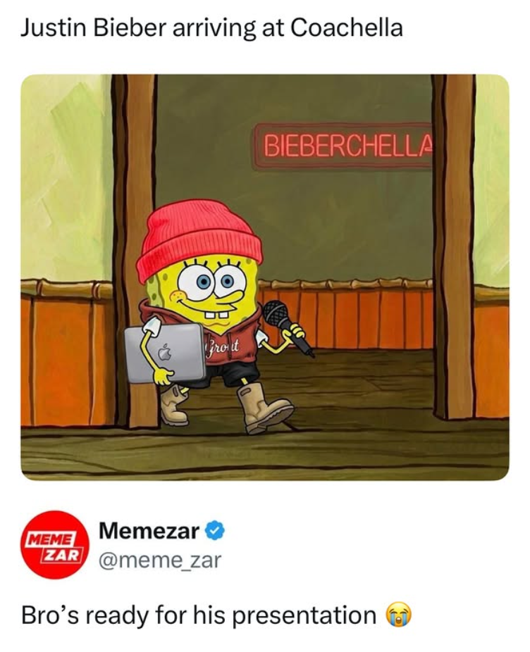 Justin Bieber arriving at Coachella Front BIEBERCHELLA MEME Memezar ZAR @meme_zar Bro's ready for his presentation