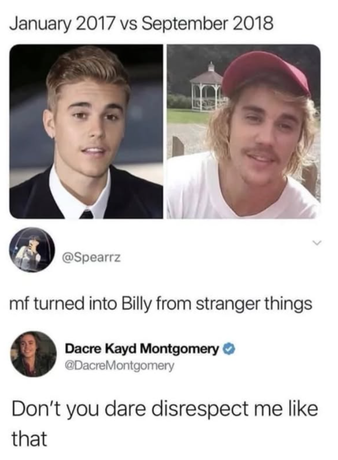 January 2017 vs September 2018 @Spearrz mf turned into Billy from stranger things Dacre Kayd Montgomery → @Dacre Montgomery Don't you dare disrespect me like that