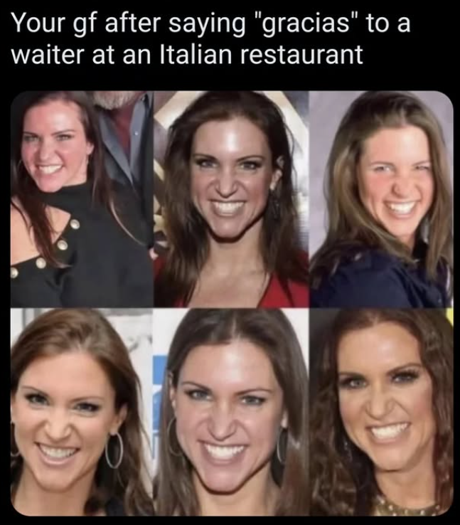 Your gf after saying "gracias" to a waiter at an Italian restaurant