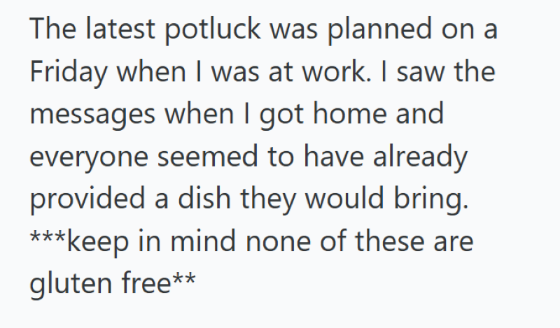 The latest potluck was planned on a Friday when I was at work. I saw the messages when I got home and everyone seemed to have already provided a dish they would bring. ***keep in mind none of these are gluten free**