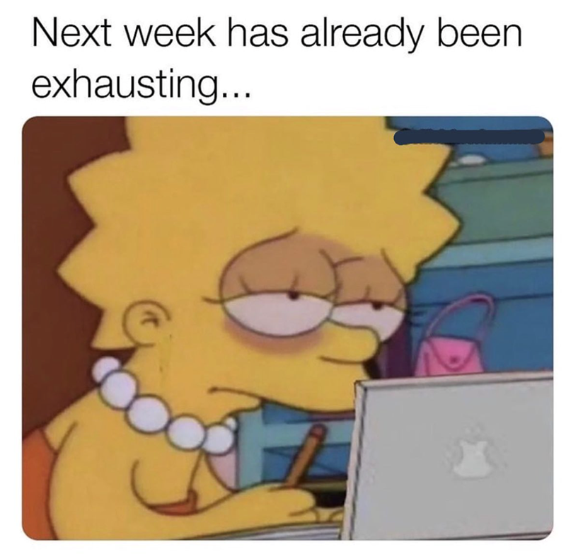 Next week has already been exhausting...