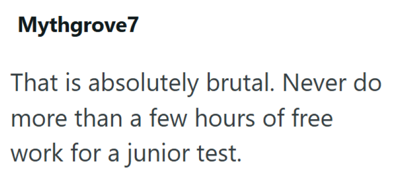 Mythgrove7 That is absolutely brutal. Never do more than a few hours of free work for a junior test.