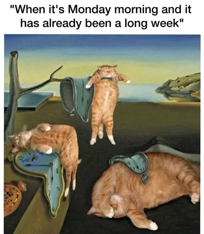 "When it's Monday morning and it has already been a long week"