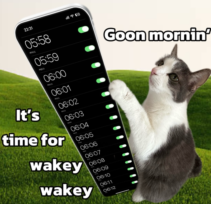 23:31 05:58 05:59 Goon mornin' It's 06:00 MAUS 06:01 MROL 06:02 ASICS 06:03 time for 06:04 06:05 wakey wakey 06:09 06:10 06:11 06:12 06:06 06:07 06:08