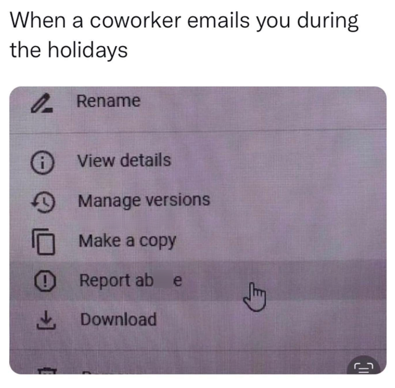 When a coworker emails you during the holidays Rename ⑪View details Manage versions Make a copy Report ab e ↓ Download Jy ר_