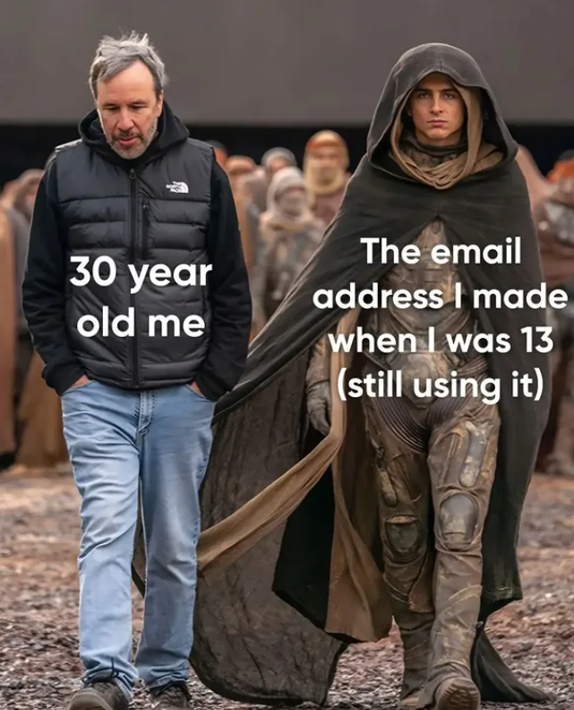 The email 30 year address I made old me when I was 13 (still using it)