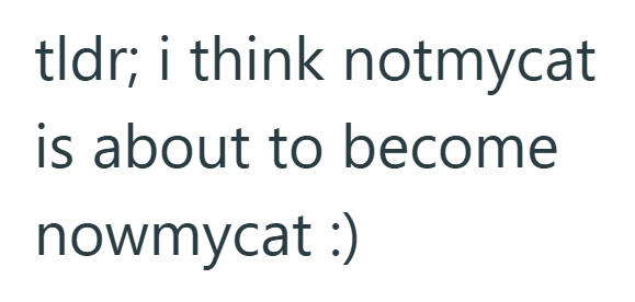 tldr; i think notmycat is about to become nowmycat :)
