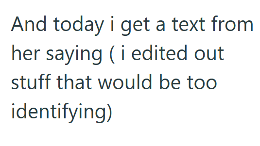And today i get a text from her saying (i edited out stuff that would be too identifying)