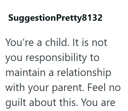 SuggestionPretty8132 You're a child. It is not you responsibility to maintain a relationship with your parent. Feel no guilt about this. You are