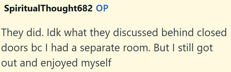 SpiritualThought682 OP They did. Idk what they discussed behind closed doors bc I had a separate room. But I still got out and enjoyed myself