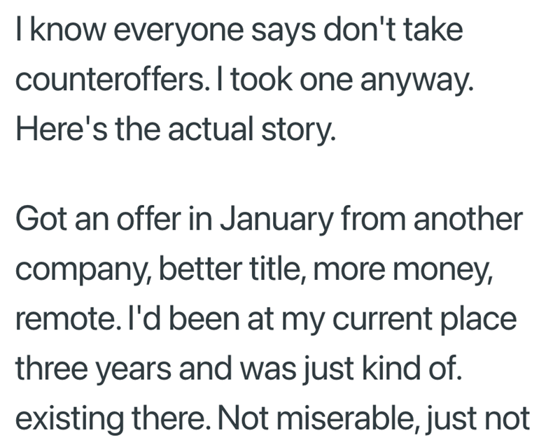 I know everyone says don't take counteroffers. I took one anyway. Here's the actual story. Got an offer in January from another company, better title, more money, remote. I'd been at my current place three years and was just kind of. existing there. Not miserable, just not