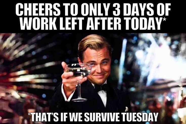 CHEERS TO ONLY 3 DAYS OF WORK LEFT AFTER TODAY* *THAT'S IF WE SURVIVE TUESDAY