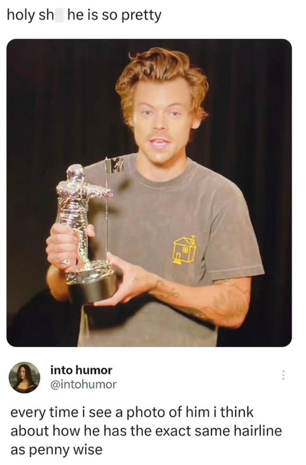 holy sh he is so pretty into humor @intohumor every time i see a photo of him i think about how he has the exact same hairline as penny wise