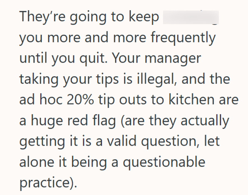 They're going to keep you more and more frequently until you quit. Your manager taking your tips is illegal, and the ad hoc 20% tip outs to kitchen are a huge red flag (are they actually getting it is a valid question, let alone it being a questionable practice).