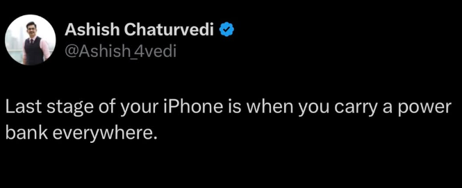 Ashish Chaturvedi @Ashish 4vedi Last stage of your iPhone is when you carry a power bank everywhere.