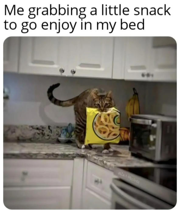 Me grabbing a little snack to go enjoy in my bed 631 Zach Mcclintic