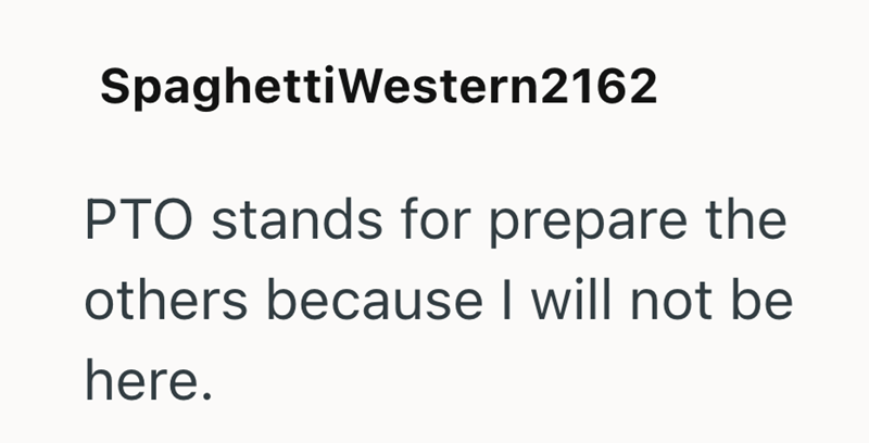 Spaghetti Western2162 PTO stands for prepare the others because I will not be here.