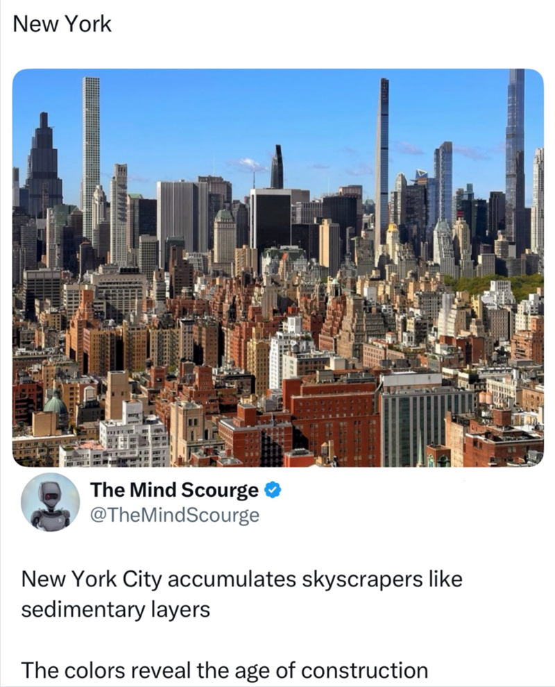 New York The Mind Scourge @TheMindScourge New York City accumulates skyscrapers like sedimentary layers The colors reveal the age of construction