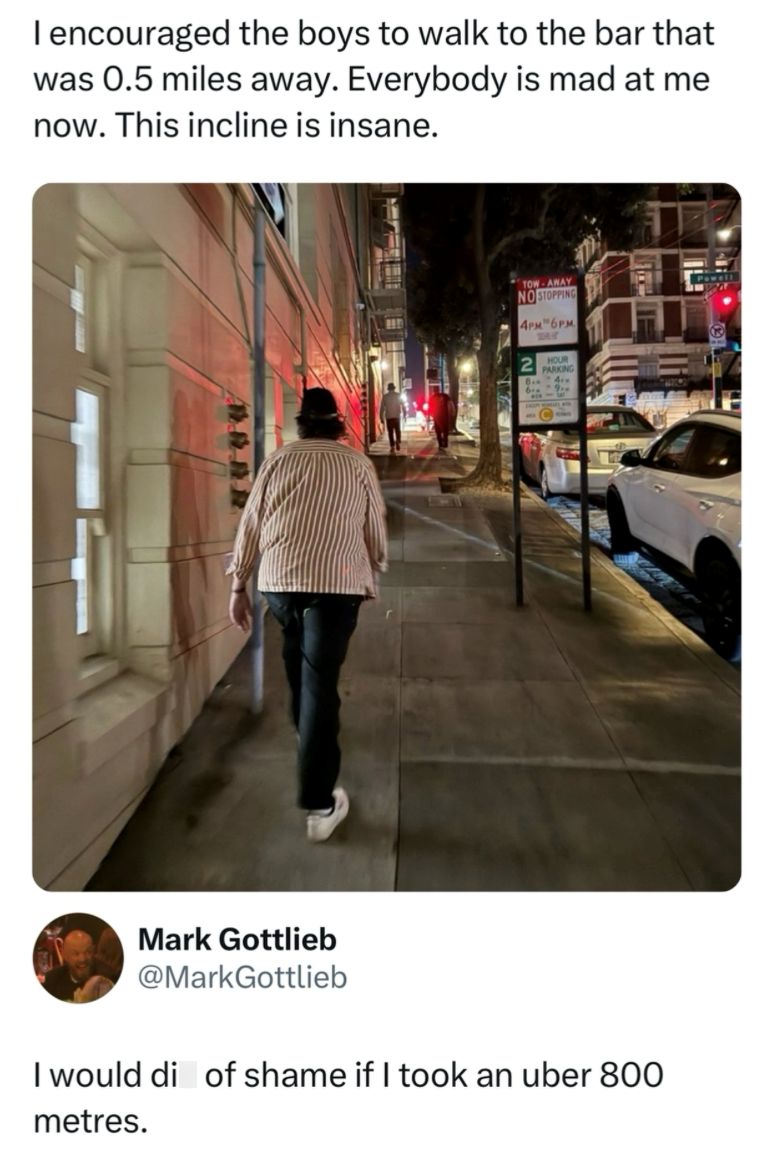 I encouraged the boys to walk to the bar that was 0.5 miles away. Everybody is mad at me now. This incline is insane. Mark Gottlieb @MarkGottlieb TOW-AWAY NO STOPPING 4PM 6PM HOUR PARKING I would di of shame if I took an uber 800 metres.