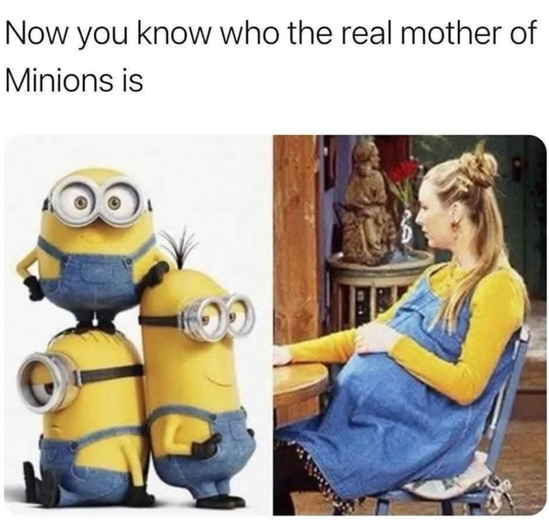Now you know who the real mother of Minions is