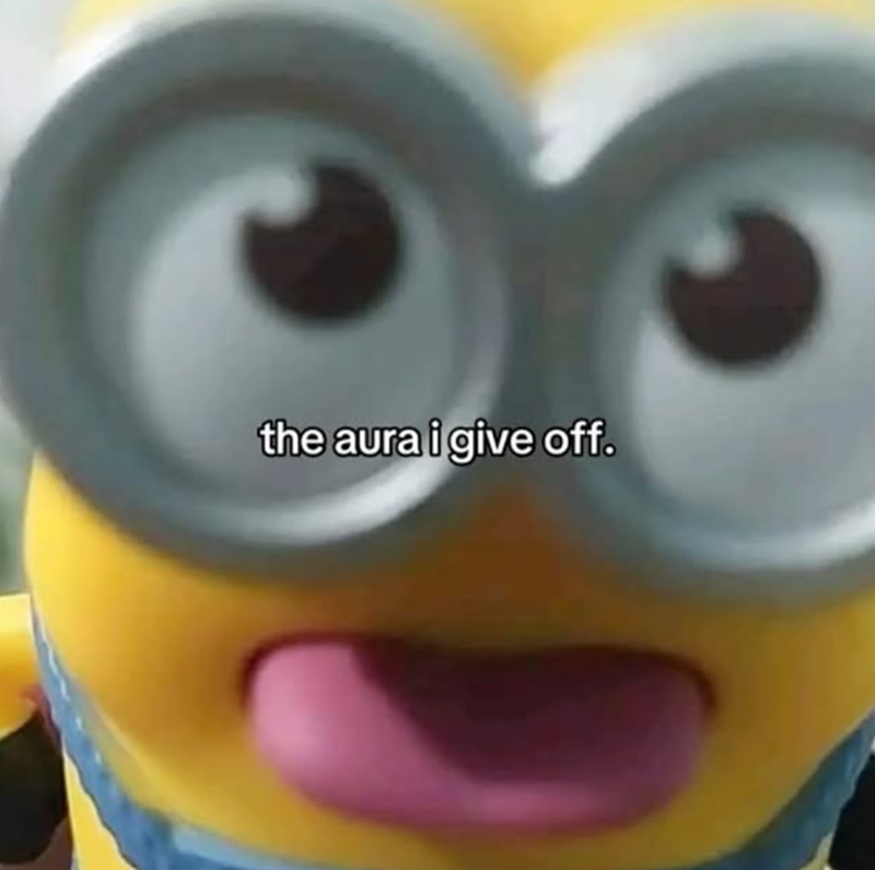 the aura i give off.