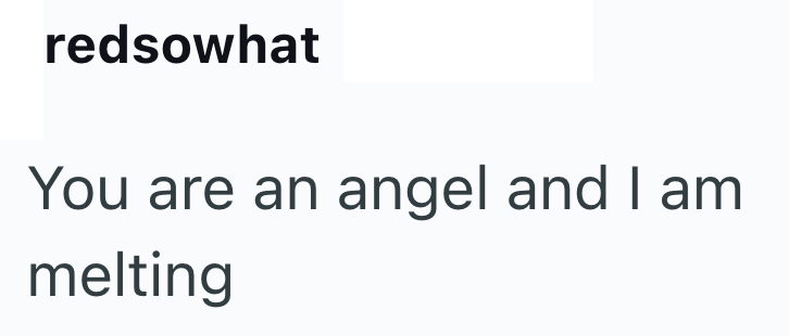 redsowhat You are an angel and I am melting
